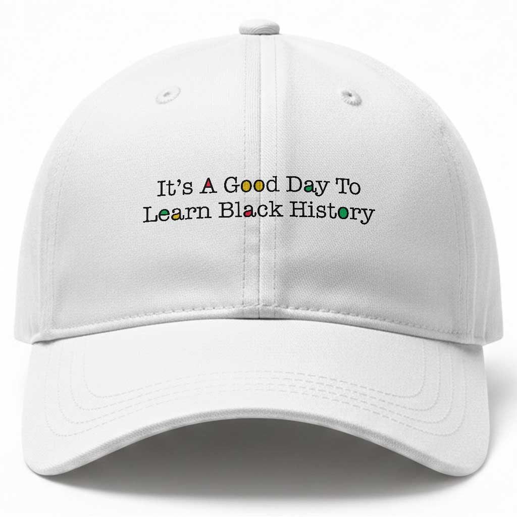 It Is A Good Day To Learn Black History Baseball Cap Proud Black Educator TS12 Print Your Wear