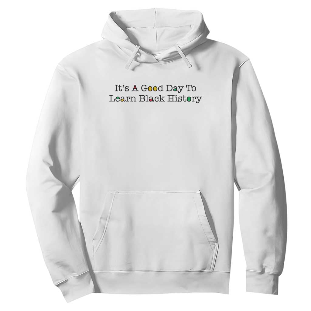 It Is A Good Day To Learn Black History Hoodie Proud Black Educator TS12 White Print Your Wear