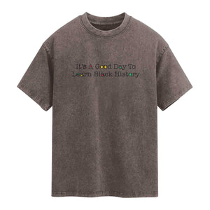 It Is A Good Day To Learn Black History Washed Cotton T-Shirt Proud Black Educator