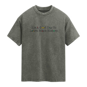 It Is A Good Day To Learn Black History Washed Cotton T-Shirt Proud Black Educator