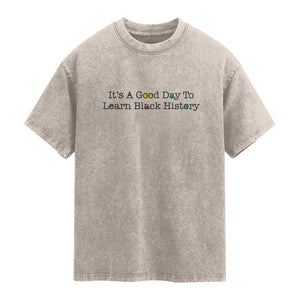 It Is A Good Day To Learn Black History Washed Cotton T-Shirt Proud Black Educator