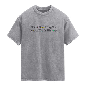 It Is A Good Day To Learn Black History Washed Cotton T-Shirt Proud Black Educator