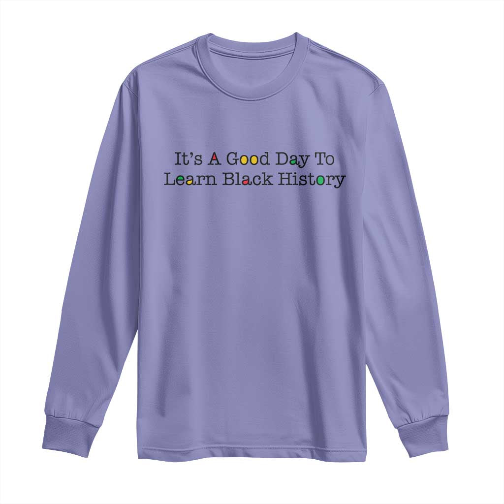 It Is A Good Day To Learn Black History Long Sleeve Shirt Proud Black Educator TS12 Violet Print Your Wear