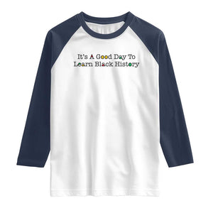 It Is A Good Day To Learn Black History Raglan Shirt Proud Black Educator TS12 White Navy Print Your Wear