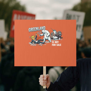 Greenland Not For Sale Protest Sign Political Humor Gift TS12 Horizontal 18" × 24" Orange Print Your Wear