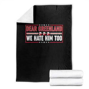 Dear Greenland We Hate Him Too Throw Blanket Stand With Greenlanders TS12 Black Print Your Wear