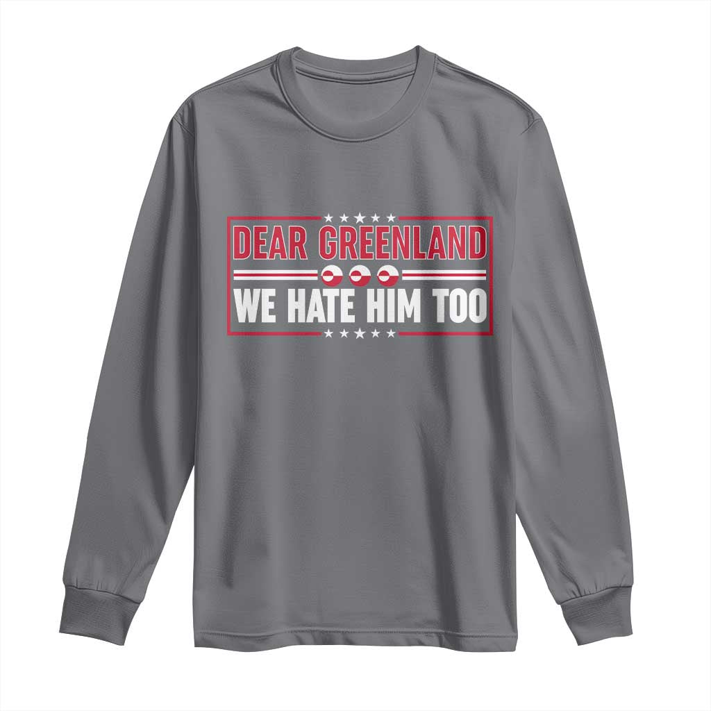 Dear Greenland We Hate Him Too Long Sleeve Shirt Stand With Greenlanders TS12 Charcoal Print Your Wear
