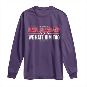Dear Greenland We Hate Him Too Long Sleeve Shirt Stand With Greenlanders TS12 Purple Print Your Wear