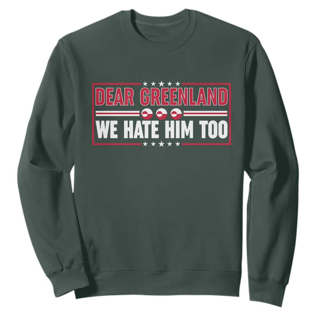 Dear Greenland We Hate Him Too Sweatshirt Stand With Greenlanders TS12 Dark Forest Green Print Your Wear