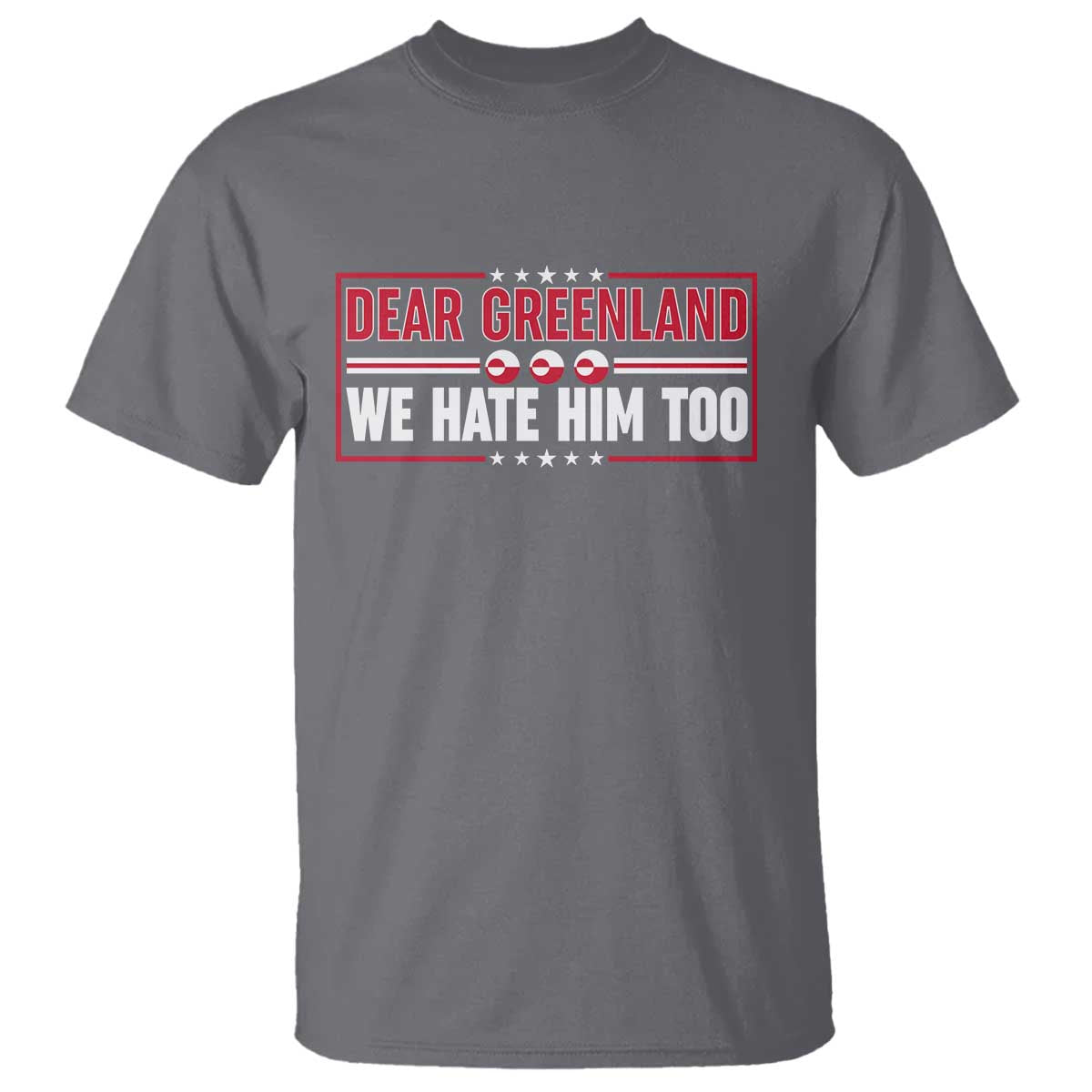 Dear Greenland We Hate Him Too T Shirt Stand With Greenlanders TS12 Charcoal Print Your Wear