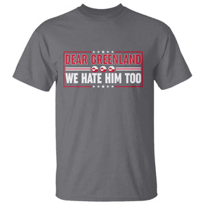 Dear Greenland We Hate Him Too T Shirt Stand With Greenlanders TS12 Charcoal Print Your Wear