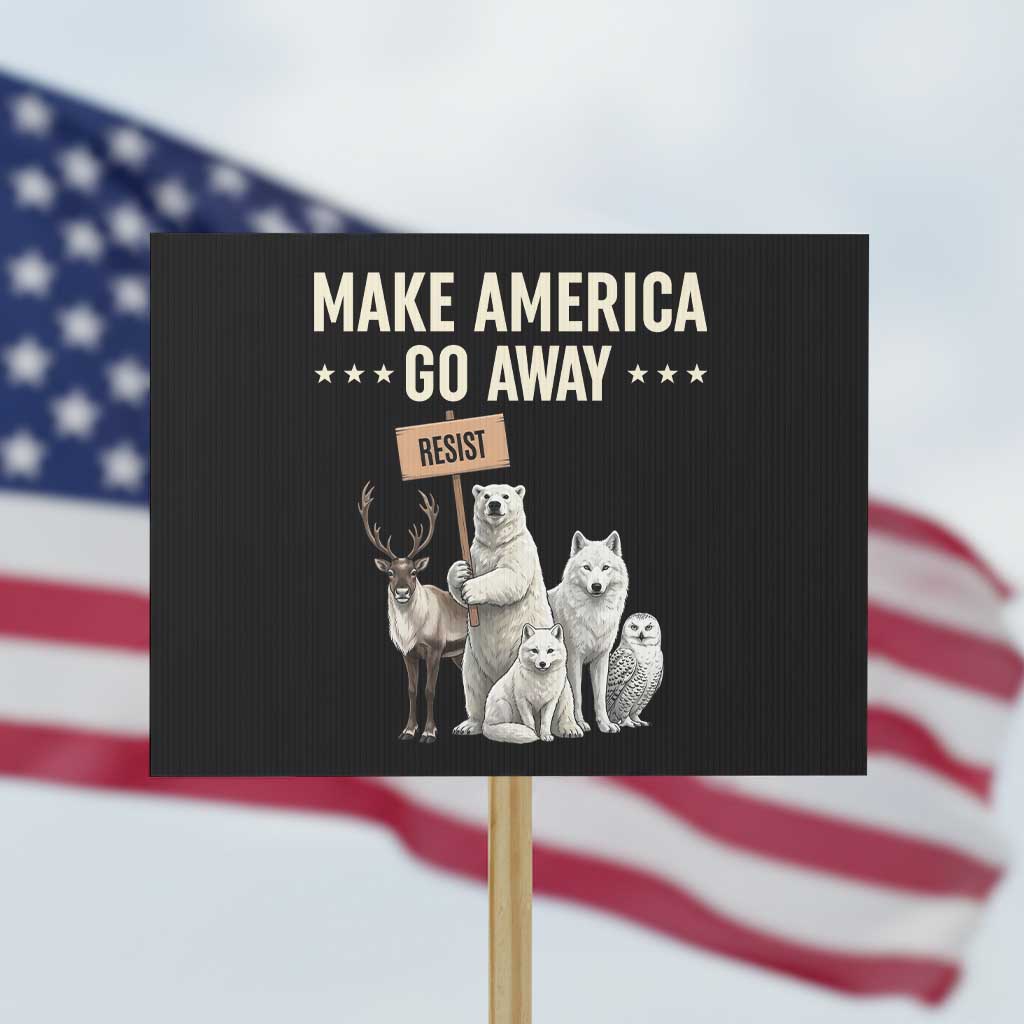 Make America Go Away Protest Sign Greenland Support Gift TS12 Horizontal 18
