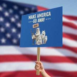 Make America Go Away Protest Sign Greenland Support Gift TS12 Horizontal 18" × 24" Blue Print Your Wear