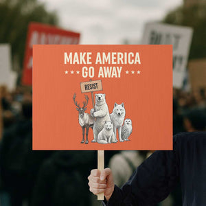 Make America Go Away Protest Sign Greenland Support Gift TS12 Horizontal 18" × 24" Orange Print Your Wear