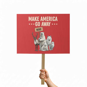 Make America Go Away Protest Sign Greenland Support Gift TS12 Horizontal 18" × 24" Red Print Your Wear