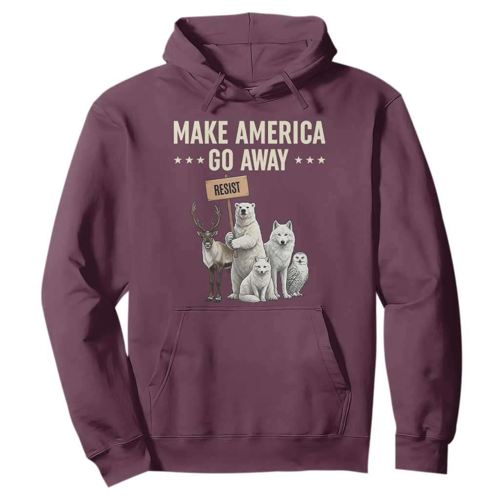 Make America Go Away Hoodie Greenland Support Gift TS12 Maroon Print Your Wear