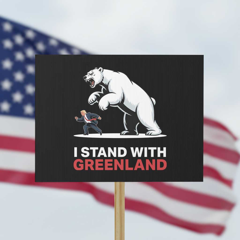 I Stand With Greenland Protest Sign Anti Fascist Political Parody Gift TS12 Horizontal 18