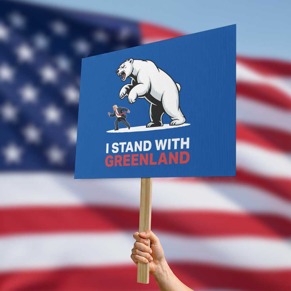 I Stand With Greenland Protest Sign Anti Fascist Political Parody Gift TS12 Horizontal 18