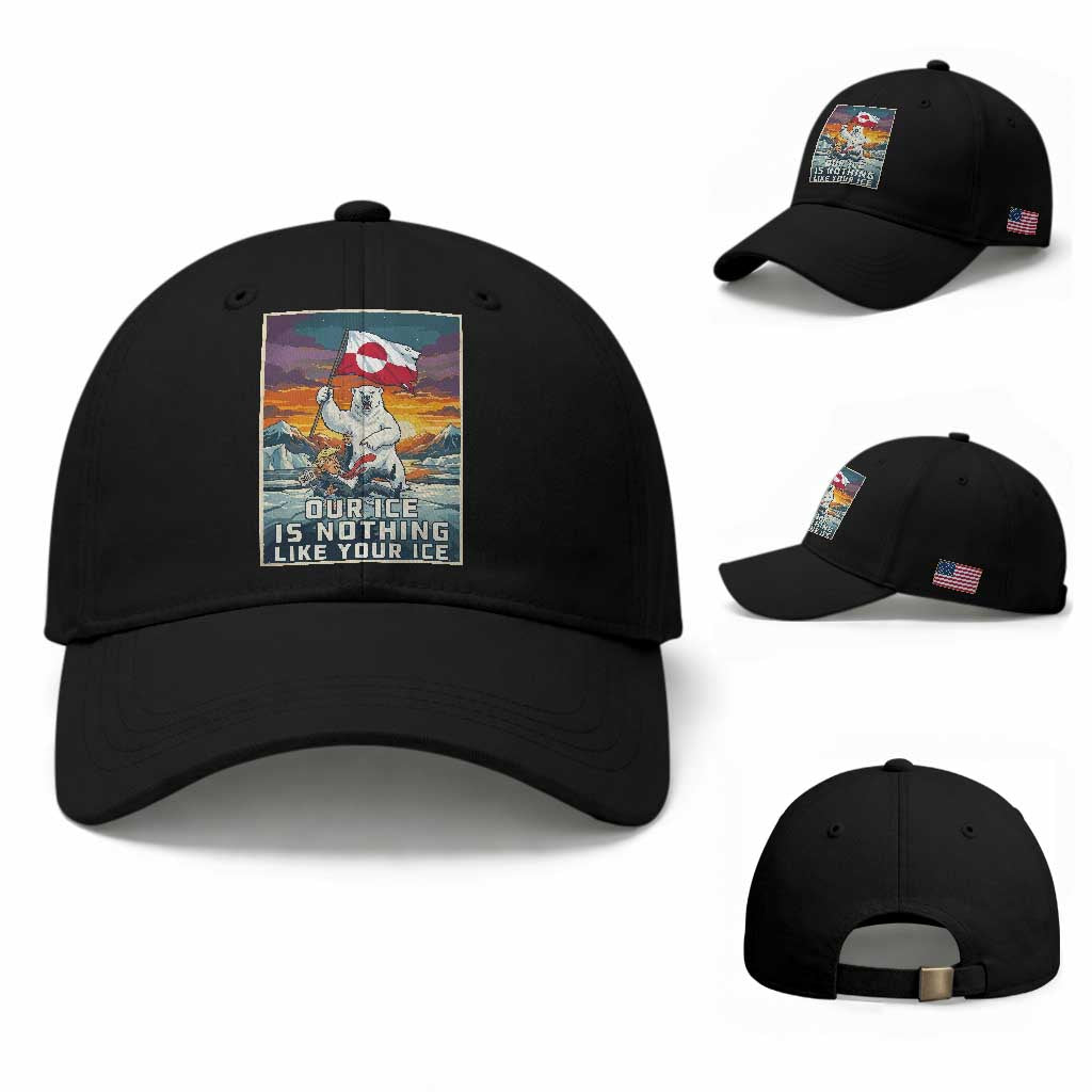 Funny Our Ice Is Nothing Like Your Ice Baseball Cap Greenland Support Gift TS12 Baseball Cap Universal Fit Black Print Your Wear