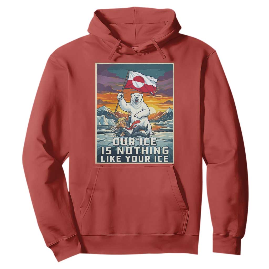 Funny Our Ice Is Nothing Like Your Ice Hoodie Greenland Support Gift TS12 Red Print Your Wear