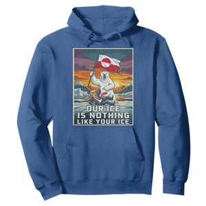 Funny Our Ice Is Nothing Like Your Ice Hoodie Greenland Support Gift TS12 Royal Blue Print Your Wear