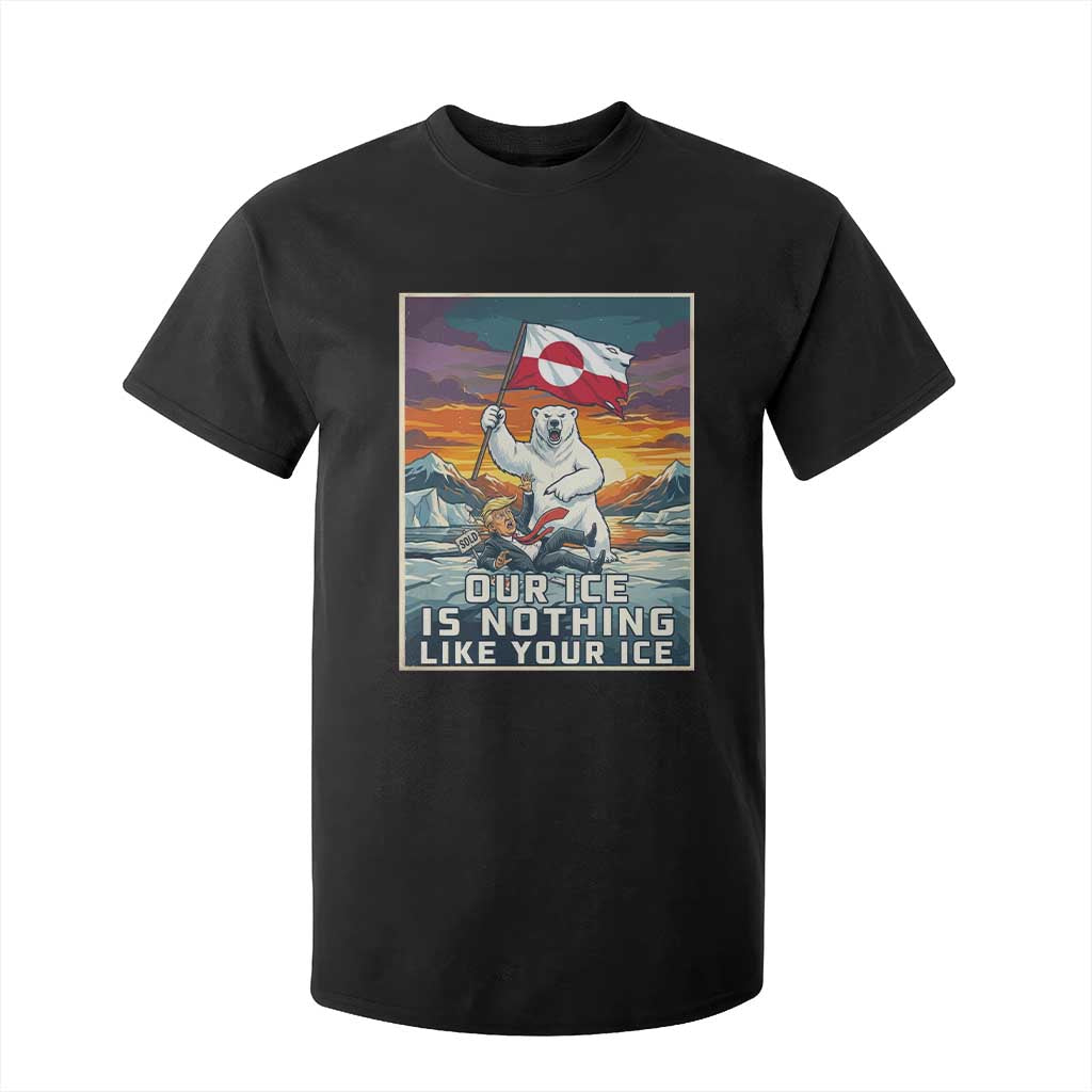 Funny Our Ice Is Nothing Like Your Ice T Shirt For Kid Greenland Support Gift TS12 Black Print Your Wear