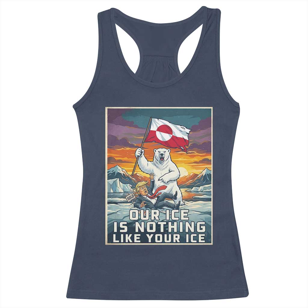 Funny Our Ice Is Nothing Like Your Ice Racerback Tank Top Greenland Support Gift TS12 Navy Print Your Wear