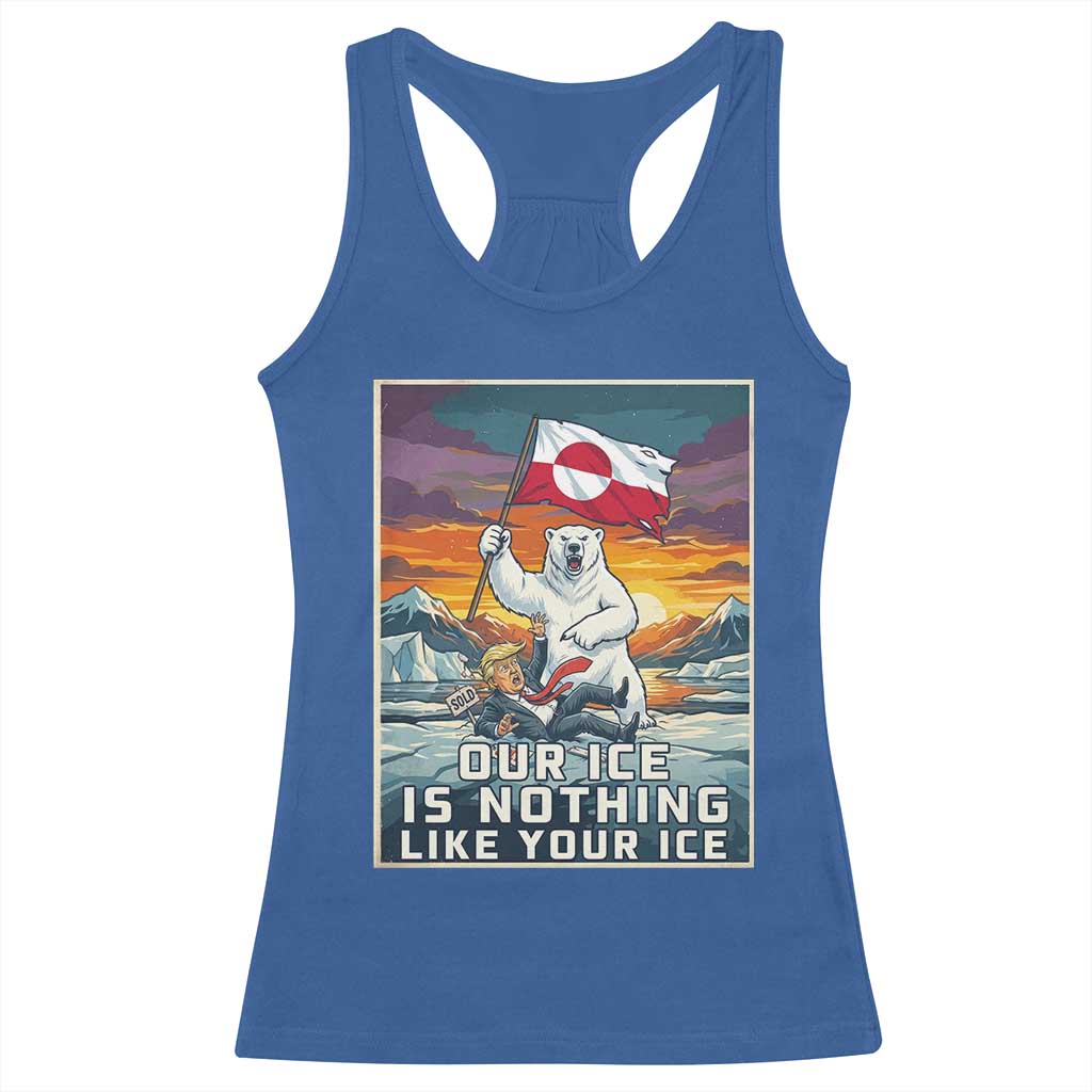 Funny Our Ice Is Nothing Like Your Ice Racerback Tank Top Greenland Support Gift TS12 Royal Blue Print Your Wear