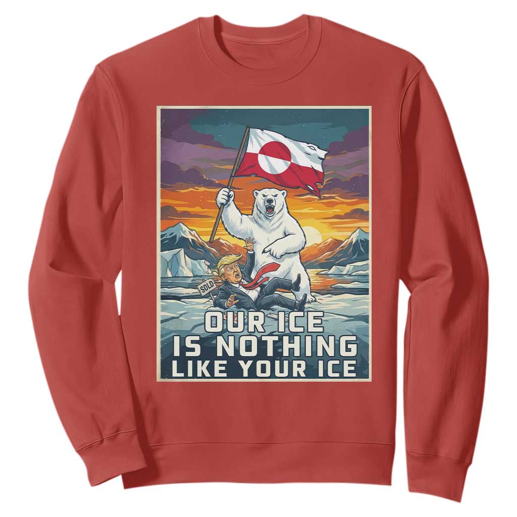 Funny Our Ice Is Nothing Like Your Ice Sweatshirt Greenland Support Gift TS12 Red Print Your Wear