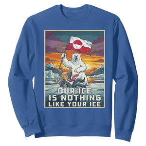 Funny Our Ice Is Nothing Like Your Ice Sweatshirt Greenland Support Gift TS12 Royal Blue Print Your Wear