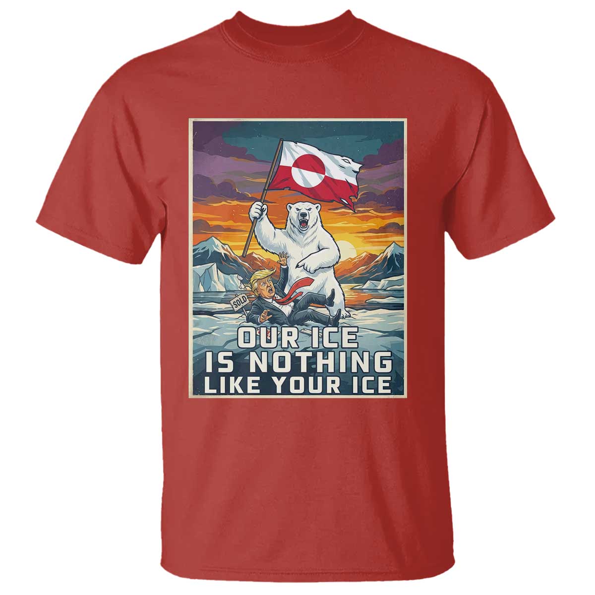 Funny Our Ice Is Nothing Like Your Ice T Shirt Greenland Support Gift TS12 Red Print Your Wear