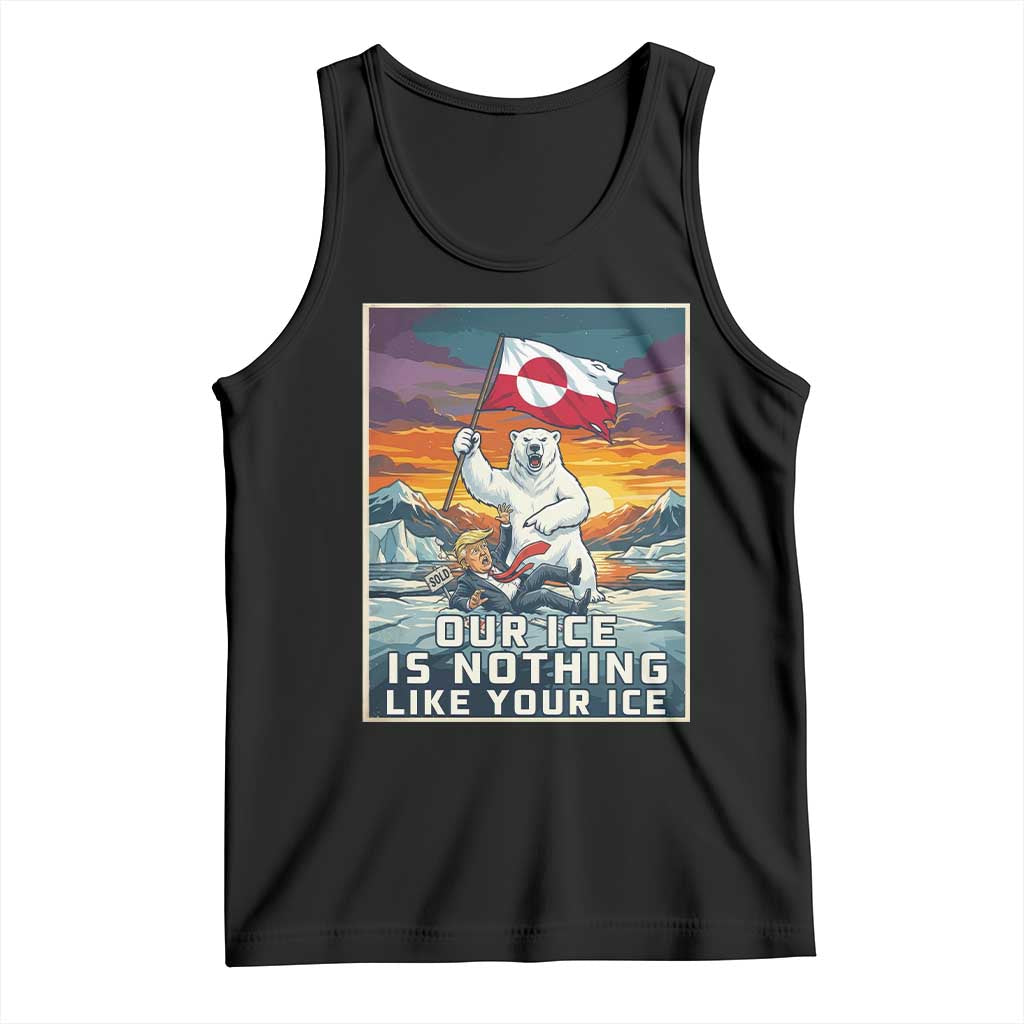 Funny Our Ice Is Nothing Like Your Ice Tank Top Greenland Support Gift TS12 Black Print Your Wear