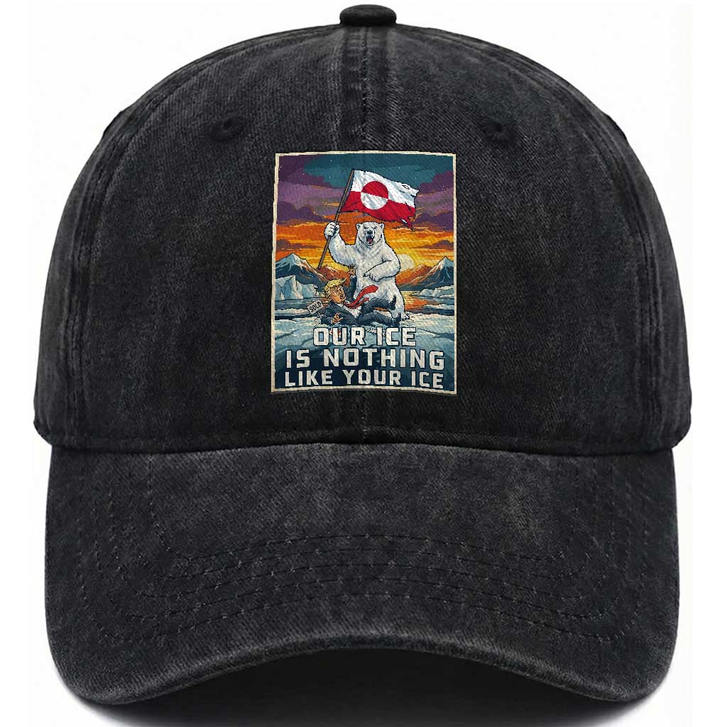 Funny Our Ice Is Nothing Like Your Ice Washed Cotton Baseball Cap Greenland Support Gift TS12 Print Your Wear