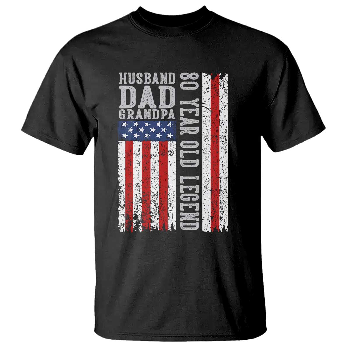 Husband Dad Grandpa 80 Year Old Legend T Shirt American Flag Birthday Gift TS12 Black Print Your Wear