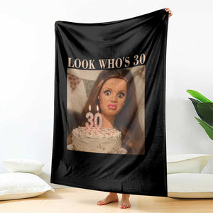 Look Who's 30 Throw Blanket Funny Birthday Doll Face Meme TS12 Print Your Wear