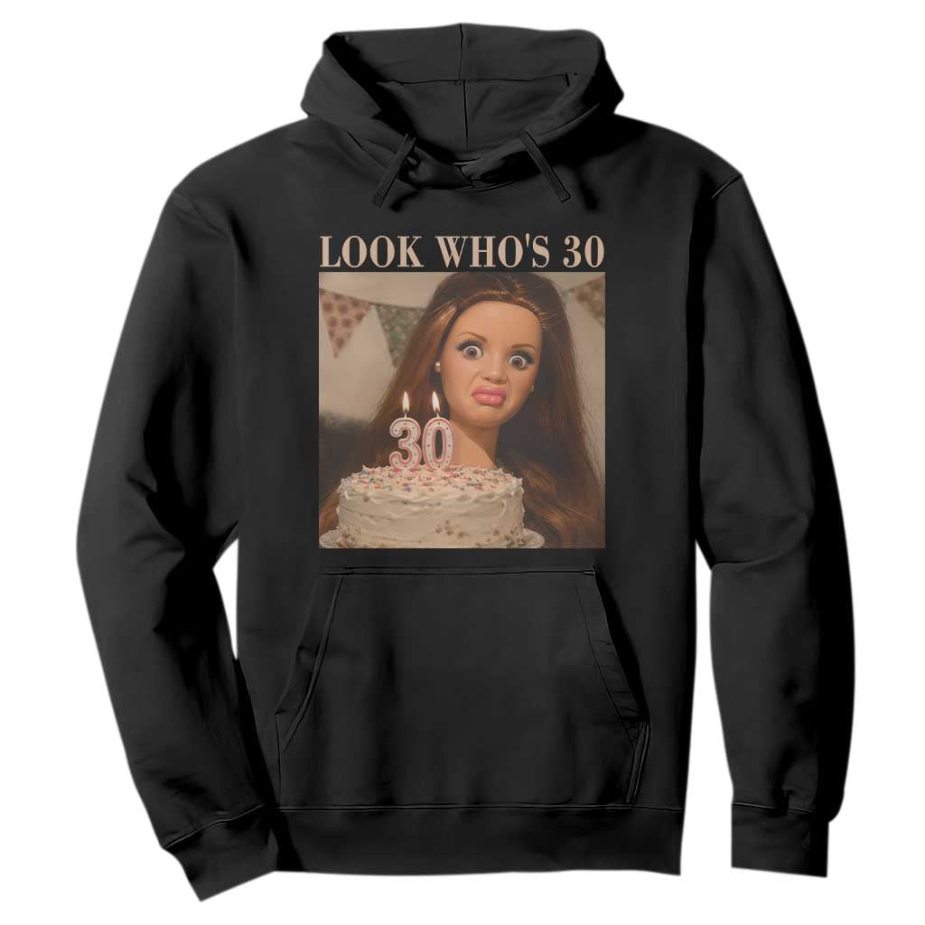 Look Who's 30 Hoodie Funny Birthday Doll Face Meme TS12 Black Print Your Wear