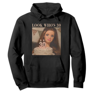Look Who's 30 Hoodie Funny Birthday Doll Face Meme TS12 Black Print Your Wear