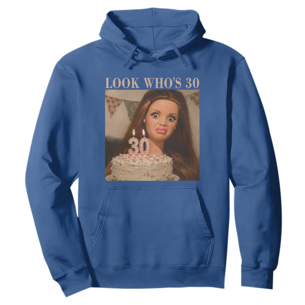 Look Who's 30 Hoodie Funny Birthday Doll Face Meme TS12 Royal Blue Print Your Wear