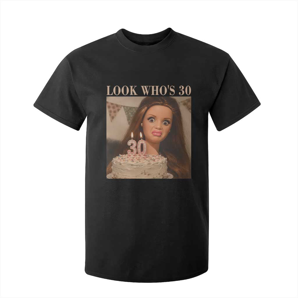 Look Who's 30 T Shirt For Kid Funny Birthday Doll Face Meme TS12 Black Print Your Wear