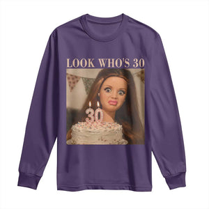 Look Who's 30 Long Sleeve Shirt Funny Birthday Doll Face Meme TS12 Purple Print Your Wear