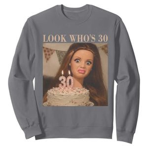 Look Who's 30 Sweatshirt Funny Birthday Doll Face Meme TS12 Charcoal Print Your Wear