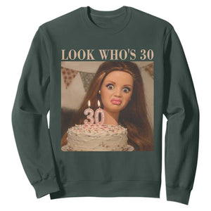 Look Who's 30 Sweatshirt Funny Birthday Doll Face Meme TS12 Dark Forest Green Print Your Wear
