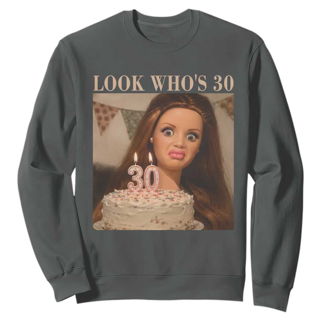Look Who's 30 Sweatshirt Funny Birthday Doll Face Meme TS12 Dark Heather Print Your Wear