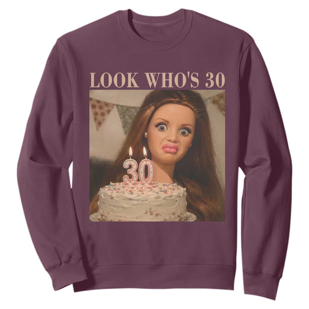 Look Who's 30 Sweatshirt Funny Birthday Doll Face Meme TS12 Maroon Print Your Wear