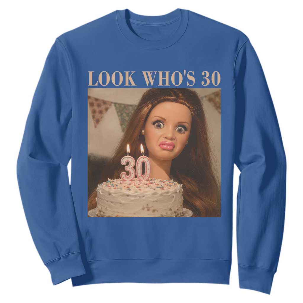 Look Who's 30 Sweatshirt Funny Birthday Doll Face Meme TS12 Royal Blue Print Your Wear