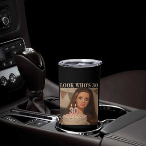 Look Who's 30 Tumbler Cup Funny Birthday Doll Face Meme TS12 Print Your Wear