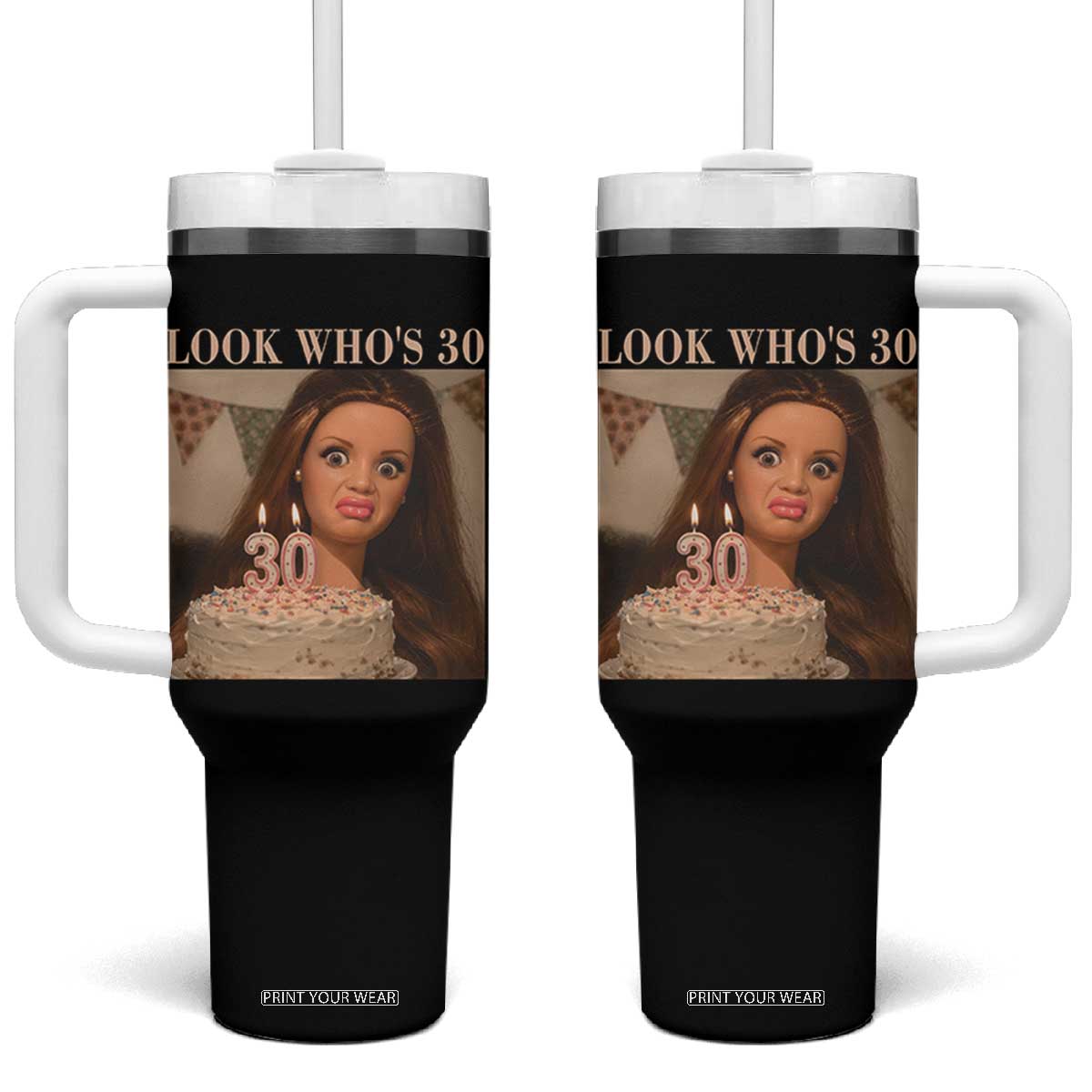 Look Who's 30 Tumbler With Handle Funny Birthday Doll Face Meme TS12 One Size: 40 oz Black Print Your Wear