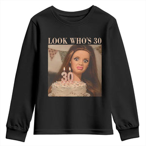 Look Who's 30 Youth Sweatshirt Funny Birthday Doll Face Meme TS12 Black Print Your Wear