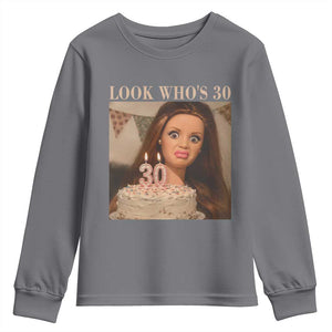 Look Who's 30 Youth Sweatshirt Funny Birthday Doll Face Meme TS12 Charcoal Print Your Wear