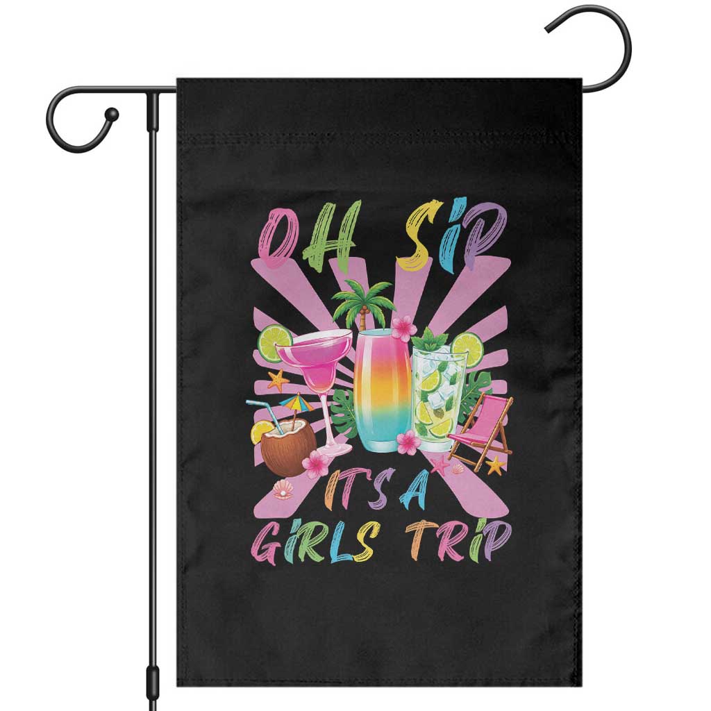 Oh Sip It Is A Girls Trip Garden Flag Funny Besties Vacation TS12 Black Print Your Wear